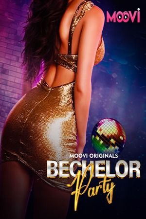 Bachelor Party (2024) Hindi Season 01 Part 01 Moovi WEB Series