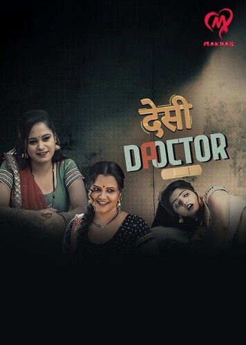 Desi Doctor (2024) Hindi Season 01 Episodes 1 To 2  Makhan WEB Series