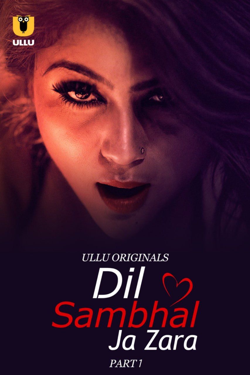 Dil Sambhal Ja Zara (2024) Hindi Season 01 Part 01 ULLU WEB Series