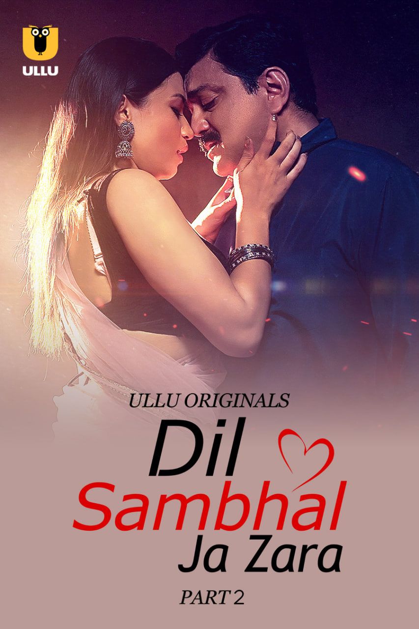 Dil Sambhal Ja Zara (2024) Hindi Season 01 Part 02 ULLU WEB Series