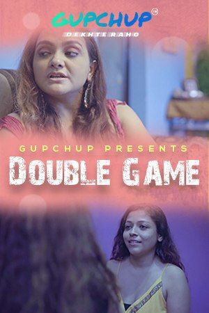 Double Game (2020) Hindi Season 01 GupChup WEB Series