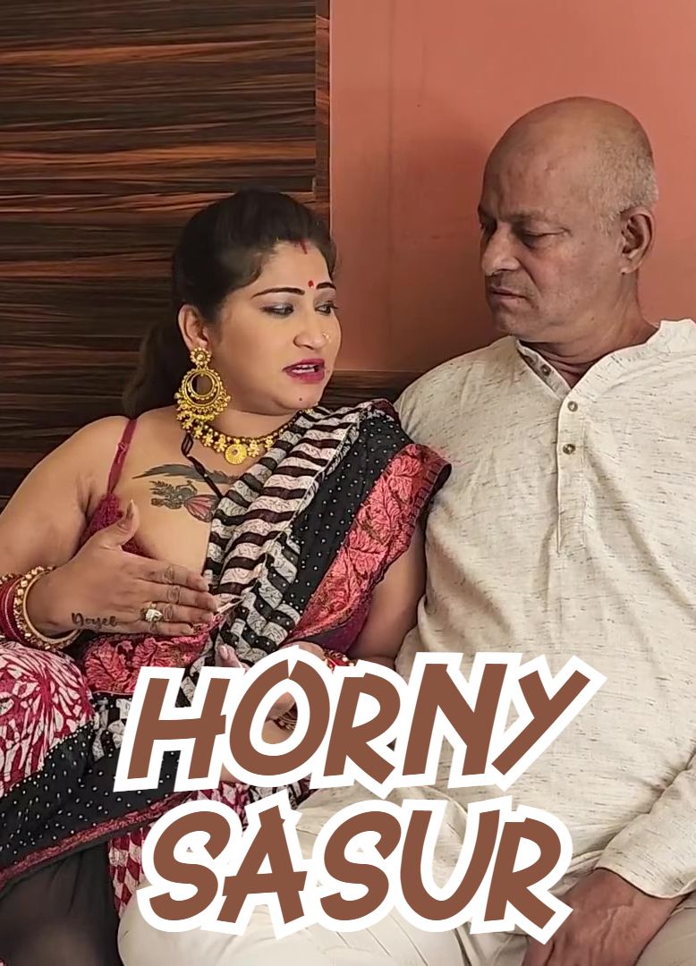 Horny Sasur (2024) Hindi GirlxxxIndian Short Films