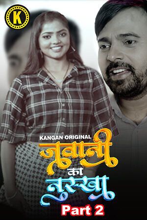 Jawani Ka Nuksha (2024) Hindi Season 01 Part 02 Kangan WEB Series