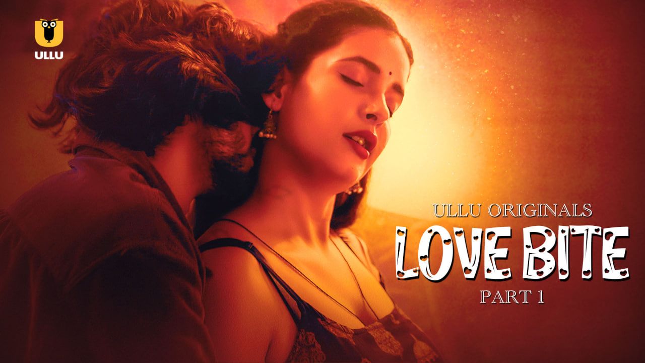 Love Bite (2024) Season 1 Part 1 ULLU Web Series