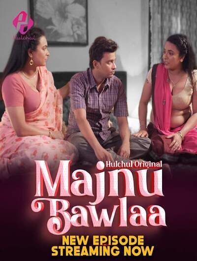 Majnu Bawlaa (2024) HIndi Season 01 Part 02 HulChul WEB Series