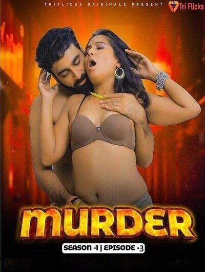 Murder (2024) Hindi Season 01 Episodes 03 Triflicks WEB Series