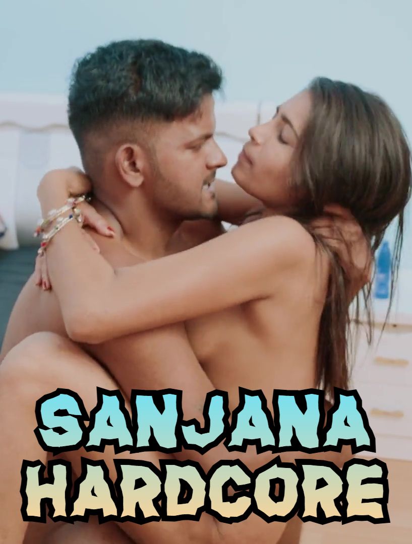 Sanjana Hardcore (2024) Hindi Uncut Short Films