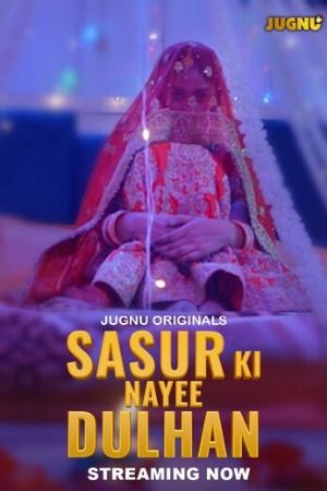 Sasur Ki Nayee Dulhan (2024) Hindi Season 01 Part 01 Jugnu WEB Series