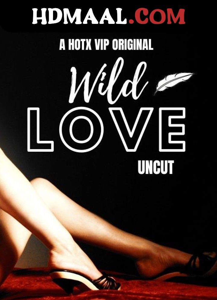 Wild Love Uncut (2023) Hindi HotX Short Film